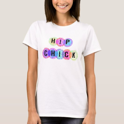 Hip Chick T-Shirt (Vorderseite)