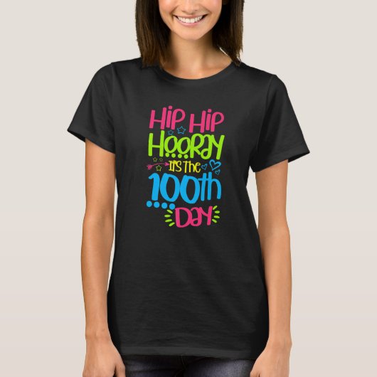 Hip Hooray It's The 100th Day Of School Happy 100 T-Shirt (Vorderseite)