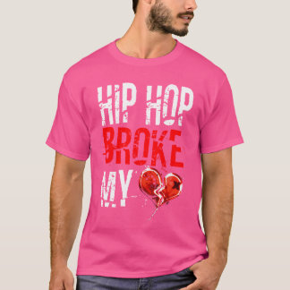 Hip Hop Broke My Heart Music Culture Rap Enthusias T-Shirt