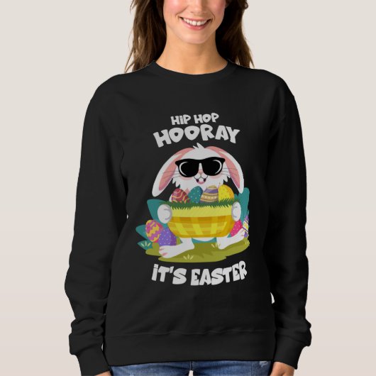 Hip Hop Hooray Easter Bunny Egg Hunt Happy Spring  Sweatshirt (Vorderseite)