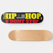 HIP HOP U DONT STOP 8 1/4" Skateboard Deck (Horizontal)