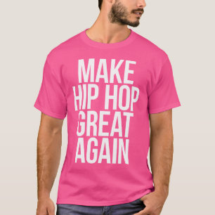 Hip Hop wieder großartig Rap machen T-Shirt