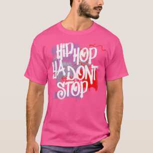 Hip Hop Ya Stoppen Sie nicht 80er 90er Rap Old Sch T-Shirt