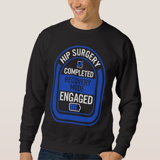 Hip Replacement Surgery Completed Recovery Mode Bi Sweatshirt (Vorderseite)