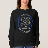 Hip Surgery My Husband's Hip Replacement Bionic Br Sweatshirt (Vorderseite)