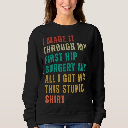Hip Surgery  Post Surgery Gag  Get Well Soon   1 Sweatshirt (Vorderseite)