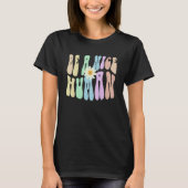 Hippie BE A NICE HUMAN Retro Stop Bullying Choose T-Shirt (Vorderseite)