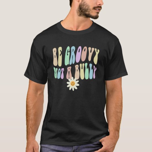 Hippie BE GROOVY NOT A BULLY Retro Stop Bullying C T-Shirt (Vorderseite)