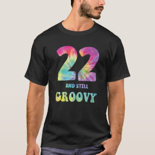 Hippie Gefärbte Krawatte 22 und immer noch Groovy  T-Shirt