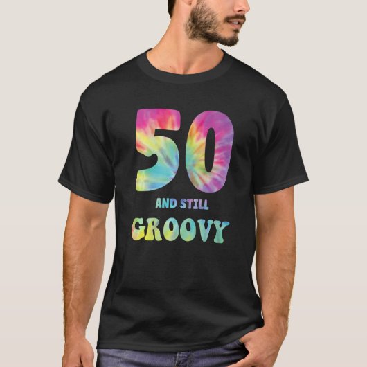 Hippie Gefärbte Krawatte 50 und noch immer Groovy  T-Shirt (Vorderseite)