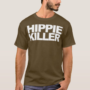 Hippie Killer Funny Zitat  T-Shirt