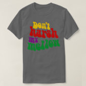 Hippie sagt: Harsh My Mellow Funny T-Shirt (Design vorne)