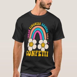 Hippie Throw Kindness wie Confetti Anti Bu T-Shirt