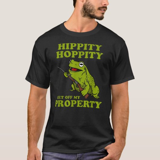 Hippity Hoppity Get off my property frog T-Shirt (Vorderseite)