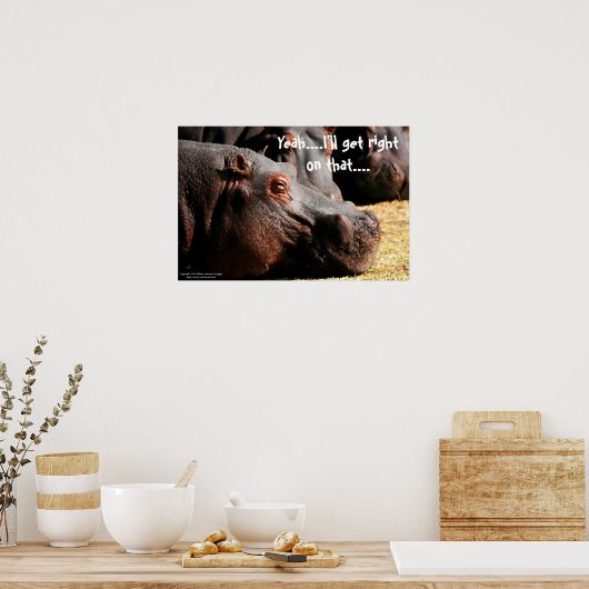 Hippo attitude "I'll get right on that" poster (Küche)