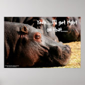Hippo attitude "I'll get right on that" poster (Vorne)