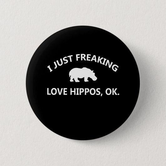 Hippo Lover Gift| I just Freaking Liebe Hippo Ok Button (Vorderseite)