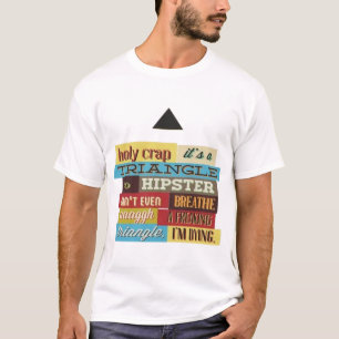 Hipster Dreieck Ironie Meme Lustige Retro-Typograf T-Shirt