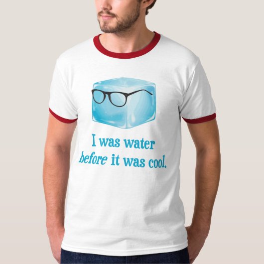 Hipster-Eis-Würfel war Wasser, bevor er cool war T-Shirt (Vorderseite)