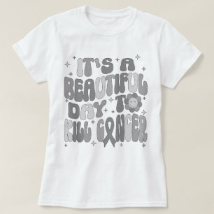 Hirntumor Es ist ein schöner Tag, den Krebs zu töt T-Shirt