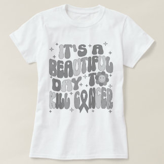 Hirntumor Es ist ein schöner Tag, den Krebs zu töt T-Shirt