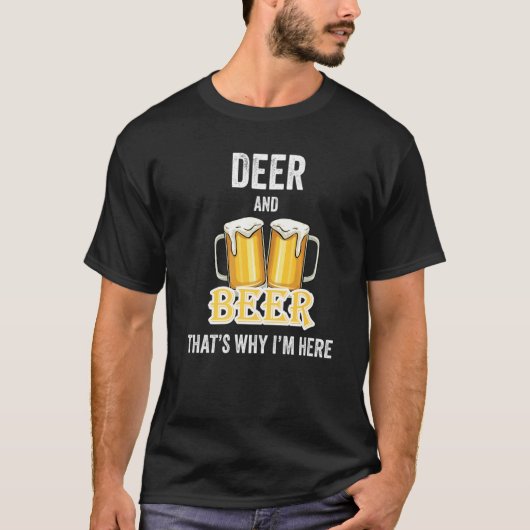 Hirsche und Bier deshalb bin ich hier T-Shirt (Vorderseite)