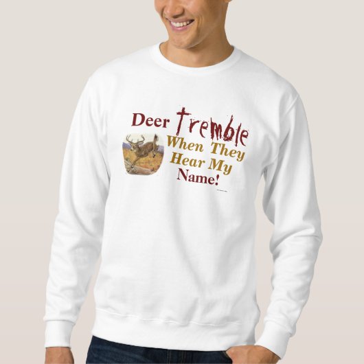 Hirsche zittern, wenn sie meinen Namen Sweatshirt (Vorderseite)