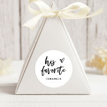 His Favorite | Modern Casual Script and Heart Runder Aufkleber<br><div class="desc">This simple and stylish favor label is perfect for your modern wedding! Trendy,  black and white casual handwritten script says "his favorite",  along with an elegant sketched heart. There is a spot to add the favorite type of treat of the groom.</div>
