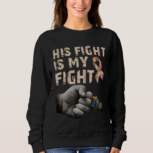 His Fight Is My Fight Autism Awareness Autism Mom  Sweatshirt (Vorderseite)