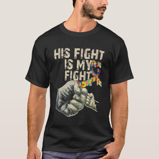 His Fight Is My Fight Autism Awareness T-Shirt (Vorderseite)