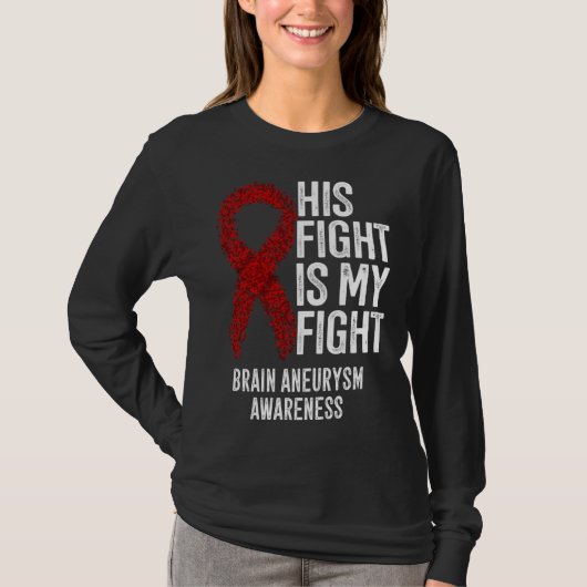 His Fight Is My Fight Brain Aneurysm Awareness T-Shirt (Vorderseite)