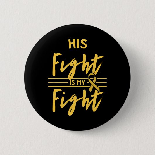 His Fight Is My Fight Childhood Cancer Awareness Button (Vorderseite)