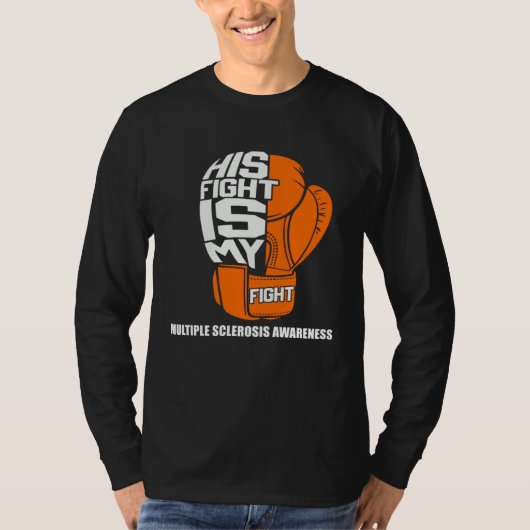 His Fight Is My Fight For Multiple Sclerosis Aware T-Shirt (Vorderseite)