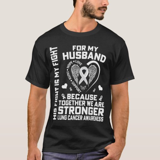 His Fight Is My Fight For My Husband - Lung Cancer T-Shirt (Vorderseite)