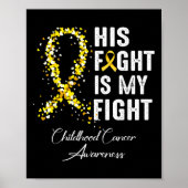 His Fight Is My Fight Gold Ribbon Childhood Cancer Poster (Vorne)