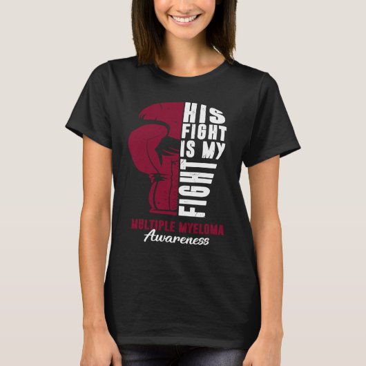 His Fight Is My Fight Multiple Myeloma Awareness S T-Shirt (Vorderseite)