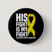 His Fight Is My Fight Ribbon Childhood Cancer Awar Button (Vorderseite)