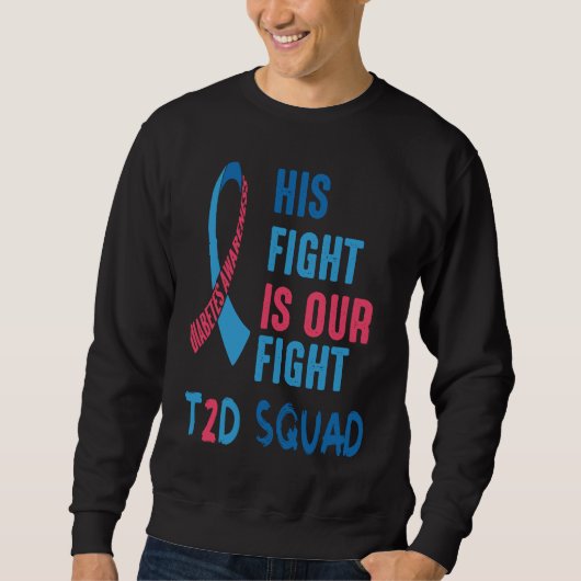 His Fight Is Our Fight Diabetes Awareness Day T2D Sweatshirt (Vorderseite)