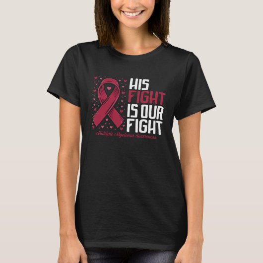 His Fight our fight Multiple Myeloma Awareness T-Shirt (Vorderseite)