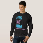 His He Him Respect My Pronouns Trans LGBT Transgen Sweatshirt (Vorne ganz)