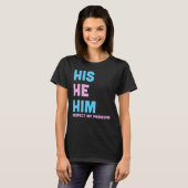 His He Him Respect My Pronouns Trans LGBT Transgen T-Shirt (Vorne ganz)