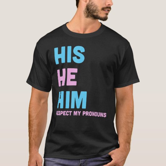His He Him Respect My Pronouns Trans LGBT Transgen T-Shirt (Vorderseite)