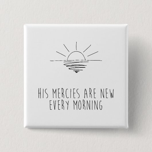 His Mercies Are New Every Morning Button (Vorderseite)