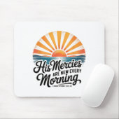 His Mercies Are New Every Morning Lamentations 3_2 Mousepad (Mit Mouse)