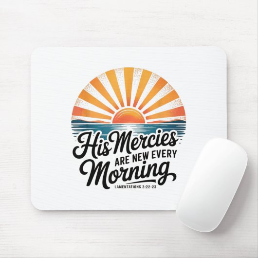 His Mercies Are New Every Morning Lamentations 3_2 Mousepad (Mit Mouse)