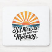 His Mercies Are New Every Morning Lamentations 3_2 Mousepad (Vorne)
