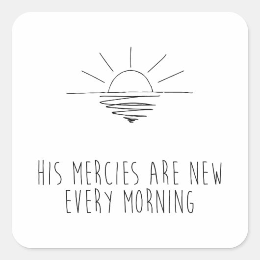 His Mercies Are New Every Morning Quadratischer Aufkleber (Vorderseite)