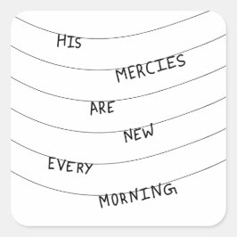 His Mercies are new every Morning  Quadratischer Aufkleber