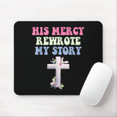 His Mercy Rewrote My Story Christian Design Mousepad (Mit Mouse)