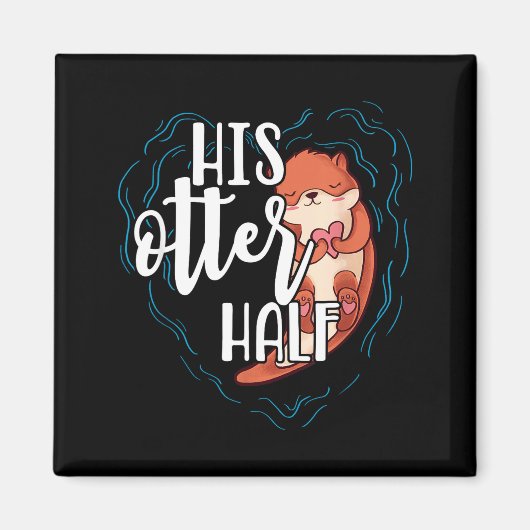 His Otter Half Pun Romantic Couple Valentine's Day Magnet (Vorne)